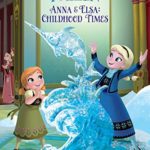 Frozen:  Anna & Elsa’s Childhood Times (Disney Storybook (eBook))